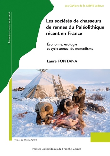 Les sociétés de chasseurs de rennes du Paléolithique récent en France. Economie, écologie et cycle annuel du nomadisme