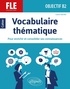 Laure Garnier - FLE (Français langue étrangère) Objectif B2 - Vocabulaire thématique pour enrichir et consolider ses connaissances.