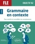 Laure Garnier et Timothée Pigeon - Français langue étrangère Objectif B2 - Grammaire en contexte.
