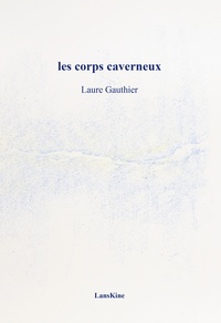 Laure Gauthier - Les corps caverneux.