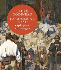 Laure Godineau - La Commune de 1871 expliquée en images.