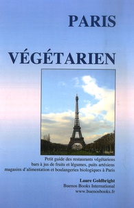 Laure Goldbright - Paris végétarien - Petit guide des restaurants végétariens, bars à jus de fruits et légumes, puits artésiens, magasins d'alimentation et boulangeries biologiques à Paris.