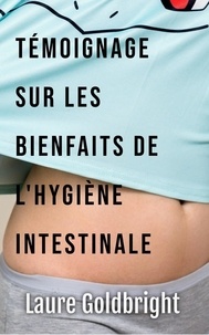 Laure Goldbright - Témoignage sur les bienfaits de l'hygiène intestinale.