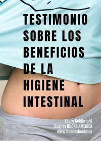 Testimonio Sobre los Beneficios de la Higiene Intestinal