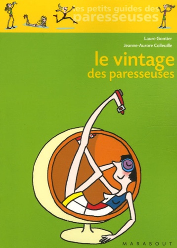 Laure Gontier et Jeanne-Aurore Colleuille - Le Vintage des paresseuses.