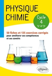 Laure Harivel - Physique chimie 5e-4e-3e cycle 4 - 50 fiches et 135 exercices corrigés pour améliorer ses compétences et ses savoirs.