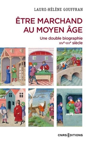 Etre marchand au Moyen Age. Une double biographie - Marseille, XIVe-XVe siècle