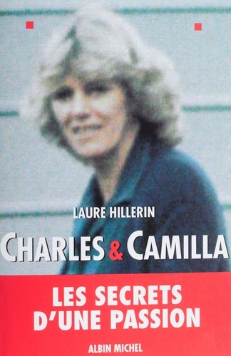 Charles et Camilla. Les secrets d'une passion