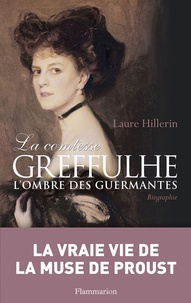 Laure Hillerin - La comtesse Greffulhe - A l'ombre des Guermantes.