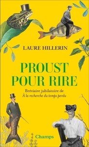 Laure Hillerin - Proust pour rire - Bréviaire jubilatoire de A la recherche du temps perdu.
