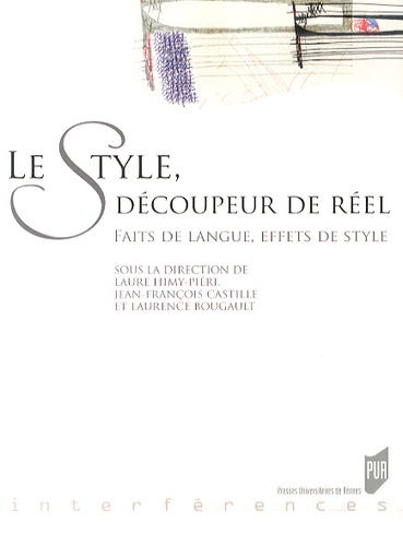 Laure Himy-Piéri et Jean-François Castille - Le style, découpeur de réel - Faits de langue, effets de style.
