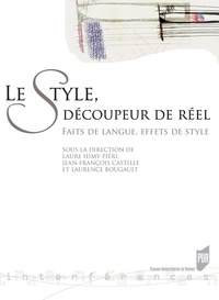 Laure Himy-Piéri et Jean-François Castille - Le style, découpeur de réel - Faits de langue, effets de style.