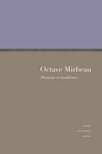 Laure Himy-Piéri et Gérard Poulouin - Octave Mirbeau - Passions et anathèmes.