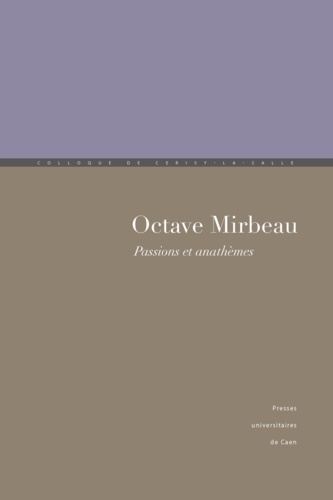 Octave Mirbeau. Passions et anathèmes