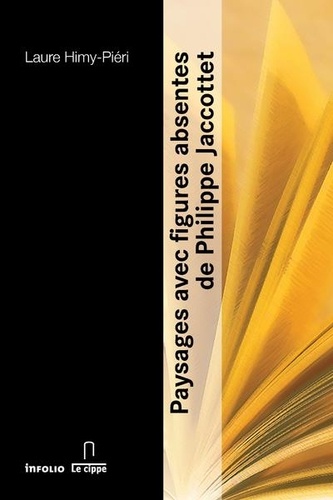 Laure Himy-Piéri - Paysages avec figures absentes de Philippe Jaccottet.