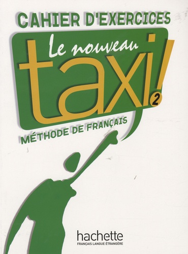 Laure Hutchings et Nathalie Hirschsprung - Le Nouveau Taxi ! 2 - Cahier d'exercices.