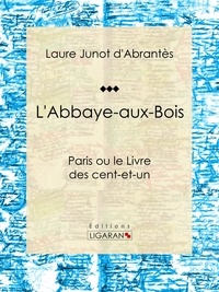 Laure Junot d'Abrantès et  Ligaran - L'Abbaye-aux-Bois - Paris ou le Livre des cent-et-un.