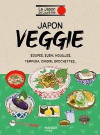 Laure Kié - Japon veggie - Soupes, sushis, nouilles, tempura, onigri, brochettes ....