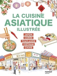 Laure Kié et Luna Kyung - La cuisine asiatique illustrée - Japon, Corée, Thaïlande, Vietnam, Chine.