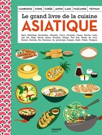 Laure Kié et Nathalie Nguyen - Le grand livre de la cuisine asiatique.