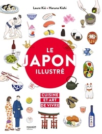 Laure Kié et Haruna Kishi - Le Japon illustré - Cuisine et art de vivre.