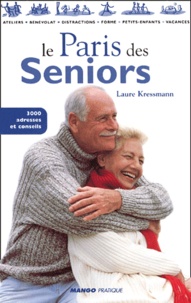 Laure Kressmann - Le Paris Des Seniors. 3000 Adresses Et Conseils.