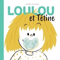 Laure Lacour - Loulou et Tétine.