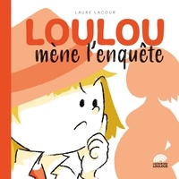 Laure Lacour - Sacrée Loulou ! Tome 3 : Loulou mène l'enquête.