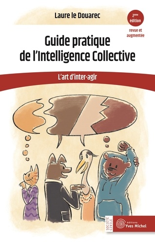 Guide pratique de l'Intelligence Collective. L'art d'inter-agir