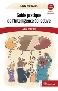 Laure Le Douarec - Guide pratique de l'Intelligence Collective - L'art d'inter-agir.