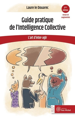 Guide pratique de l'Intelligence Collective. L'art d'inter-agir