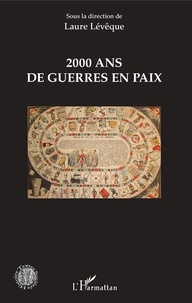 Laure Lévêque - 2000 ans de guerres en paix.