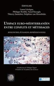 Laure Lévêque et Philippe Bonfils - L'espace euro-méditerranéen entre conflits et métissages - Rencontres, échanges, représentations.