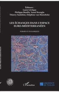 Laure Lévêque et Philippe Bonfils - Les échanges dans l'espace euro-méditerranéen - Formes et dynamiques.