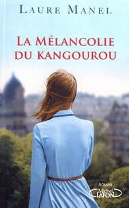 Meilleurs livres audio gratuits à télécharger La mélancolie du kangourou 9782749934679 (Litterature Francaise) DJVU par Laure Manel