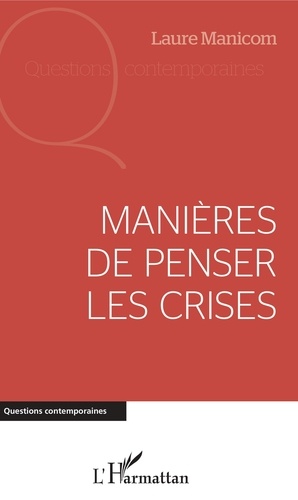 Laure Manicom - Manières de penser les crises.