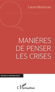 Téléchargez le livre sur ipod Manières de penser les crises (French Edition) iBook par Laure Manicom 9782343179810