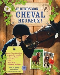 Laure Marandet et Charlotte Clergeau - Je rends mon cheval heureux.