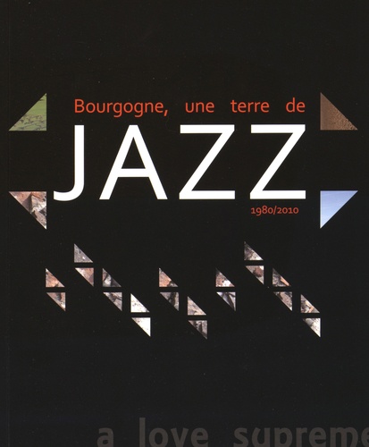 Bourgogne, une terre de jazz. 1980-2010