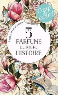 Laure Margerand - Les 5 parfums de notre histoire.