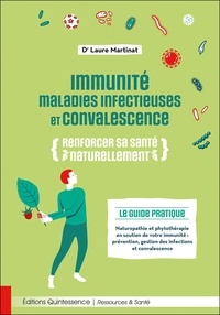Laure Martinat - Immunité, maladies infectieuses et convalescence - Renforcer sa santé naturellement.