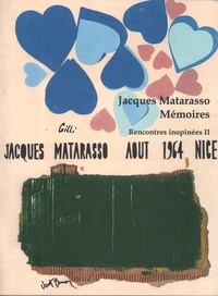 Laure Matarasso et Alain Amiel - Jacques Matarasso - Mémoires - Rencontres inopinées  II (1950-1990).