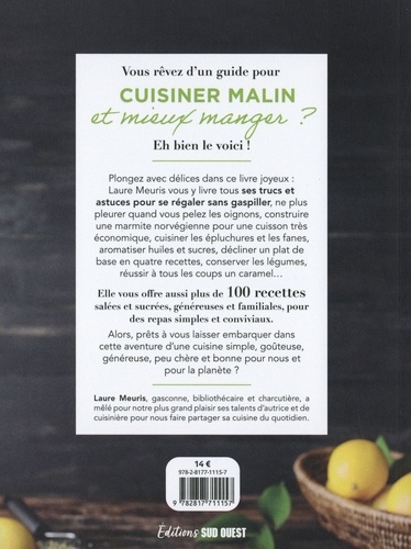 Cuisinez malin, mangez bien !. Trucs et astuces, moins de gaspillage, 100 recettes