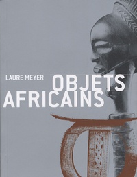Laure Meyer - Objets africains.