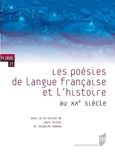 Laure Michel et Delphine Rumeau - Les poésies de langue française et l'histoire au XX siècle.