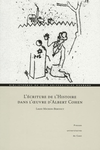 Laure Michon-Bertout - L'écriture de l'histoire dans l'oeuvre d'Albert Cohen.