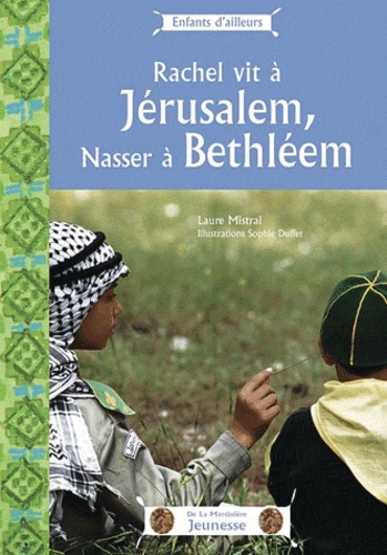 Laure Mistral - Rachel vit à Jérusalem, Nasser vit à Bethléem.