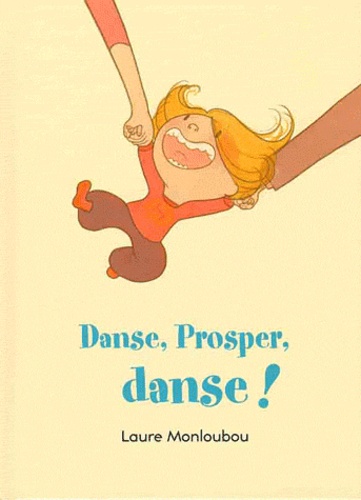 Laure Monloubou - Danse, Prosper, danse !.