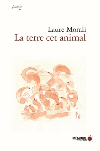 Laure Morali - La terre cet animal.