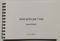 Laure Morali - Mots polis par l'eau.